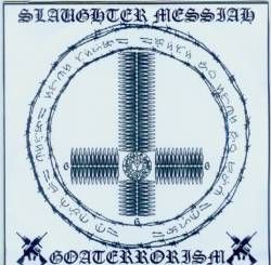 Slaughter Messiah (PHL) : Slaughter Messiah-Goaterrorism